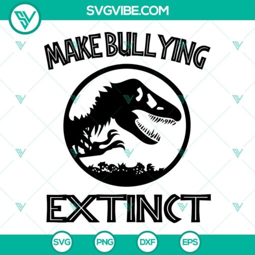 Dinosaur T-rex anti bullying SVG file with the text "Make Bullying Extinct" and "Stop". Ideal for anti-bullying campaigns.