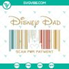 Disney Dad Scan For Payment SVG featuring Happy Father’s Day design for digital download. Emphasizes Dad-themed graphics. Perfect for Father's Day crafts and projects.