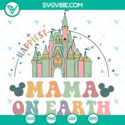 Disney Mama SVG Download featuring Happiest Mama On Earth design with Disney Castle SVG for Cricut, perfect for craft projects.