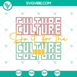 Juneteenth and Black History SVG files with "Do It For The Culture 1865" design, ideal for cultural celebration projects.
