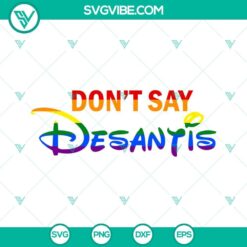 Don’t Say DeSantis Florida SVG File, Say Gay LGBTQ Pride Anti DeSantis