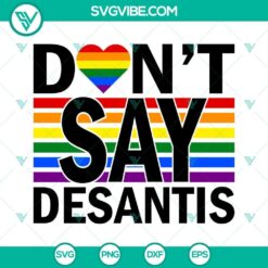 Don&rsquo;t Say DeSantis Florida SVG Images, Say Gay LGBTQ Pride SVG Download, Anti