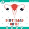 Don't Tread On Me floral uterus svg design featuring a unique, empowering concept for digital use.