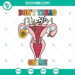 Roe V Wade themed Don’t Tread On Me Uterus Flower SVG images, available for download.