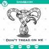 Don't Tread On Me Uterus design for Cricut and Silhouette machines - Svg Png Dxf Eps file formats for digital crafting.