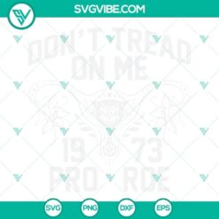 Pro-choice uterus and Dont Tread On Me design SVG files, 1973 Pro Roe images, ideal for digital crafting projects.