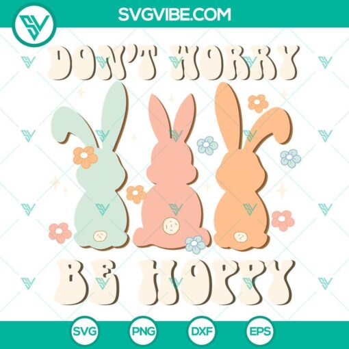 Happy Easter bunny SVG files for Easter day celebration, featuring cute designs and pun "Don't Worry Be Hoppy." Perfect for crafts and decorations.