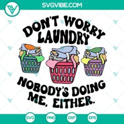 Doodle laundry SVG design download with text "Don't Worry, Laundry - Nobody's Doing Me Either". Unique and playful laundry room decor.