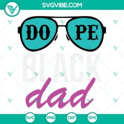 Dope Black Dad SVG files with unique designs for African American fathers, perfect for crafting projects.