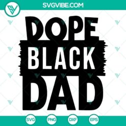 Dope Black Dad SVG images for Black Fathers Day, ideal gift for Black Dad featuring unique designs and messages. Download now.