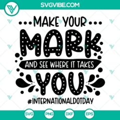 Dot Day SVG design: "Make Your Mark And See Where It Takes You". Abstract colorful dots pattern on SVG file for digital use.