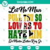Dr Martin Luther King Jr SVG file with quote "Let no man pull you so low as to." Civil rights leader design for digital use.