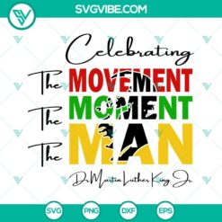 Dr Martin Luther King Jr SVG Image, The Movement The Moment The Man SVG Images