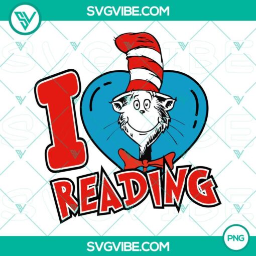 Dr Seuss I Love Reading PNG Files with Cat In The Hat, perfect for Read Across America Day celebrations.