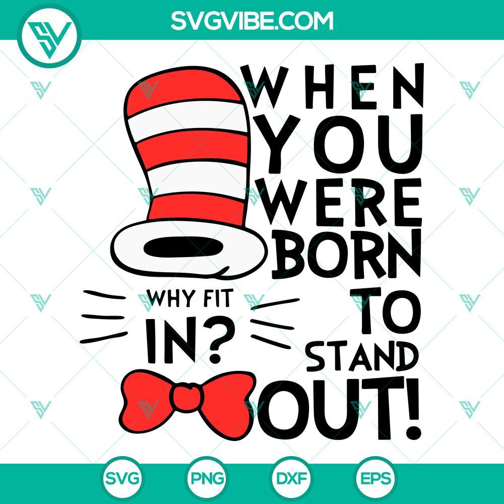 dr-seuss-quotes-svg-why-fit-in-when-you-were-born-to-stand-out-svg-cat-in-the-hat-svg-png-dxf-eps-9-mockup.jpg Dr Seuss quotes SVG images with "Why fit in when you were born to stand out" text in a creative design. Unique and inspiring Dr Seuss quote SVGs.