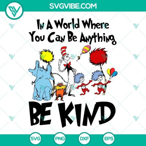 Dr Seuss SVG files with "In A World Where You Can Be Anything Be Kind" quote, ideal for crafting projects.