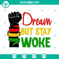 Dream But Stay Woke SVG Image, Black History SVG Image, Raised Fist SVG Images,