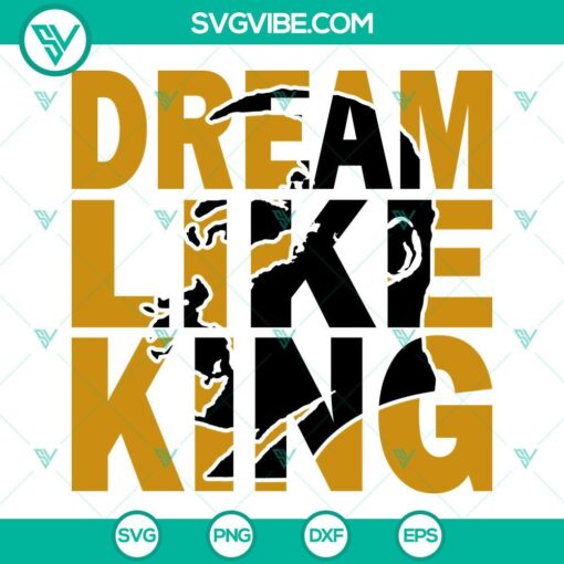 Dream Like King SVG design with Martin Luther King portrait, MLK quotes and silhouette, suitable for SVG, PNG, DXF, EPS files.