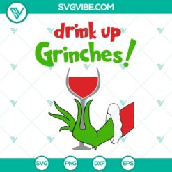 Drink Up Grinches SVG Image Bundle, Grinch Hand Christmas Wine SVG File PNG