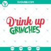 Drink Up Grinches SVG cut file for Cricut and Silhouette with PNG and DXF formats. EPS file included. Ideal for Christmas crafts.