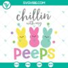 Easter Peeps SVG images featuring "Chillin With My Peeps" design. Perfect SVG download for Easter crafts, Happy Peeps design.