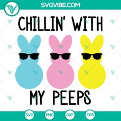 Easter SVG images featuring cute Peeps design with "Chillin With My Peeps" text. Perfect for holiday crafts and decorations.