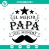 El Mejor Papá Del Mundo Svg, Fathers Day theme design with text. Perfect for Father's Day gift ideas.