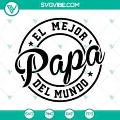 Spanish "El Mejor Papá del Mundo" SVG design for Father's Day celebration, dad-themed graphics in the Spanish language.
