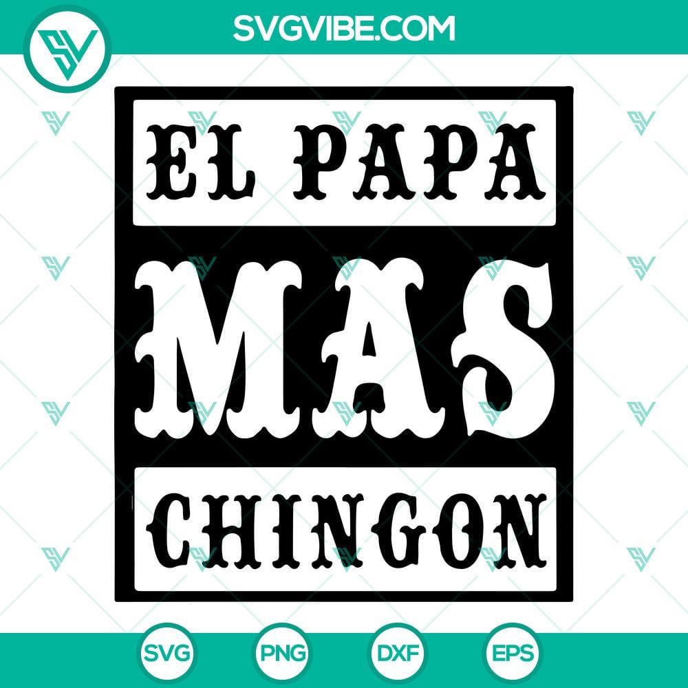 El Papa Mas Chingon SVG Images, Funny Spanish Father’s Day SVG Images PNG DXF Funny Spanish Father’s Day SVG images with "El Papa Mas Chingon" text in SVG, PNG, and DXF formats for digital use.