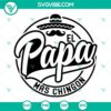 El Papa Mas Chingon SVG design for Father’s Day, featuring stylish Papa SVG file.
