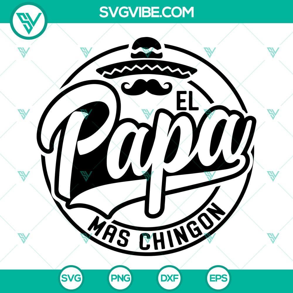 El Papa Mas Chingon SVG, Papa SVG, Father’s Day SVG El Papa Mas Chingon SVG design for Father’s Day, featuring stylish Papa SVG file.