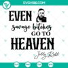 "Savage Bitches Go To Heaven SVG images with Jelly Roll lyrics, SVG files for digital design projects"