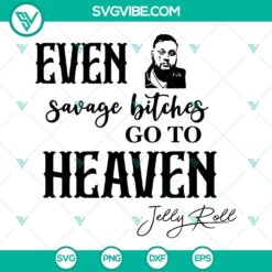 "Savage Bitches Go To Heaven SVG images with Jelly Roll lyrics, SVG files for digital design projects"