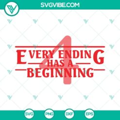 Stranger Things 4 themed SVG design "Every Ending has a Beginning" download for digital use. Perfect for fans of the popular TV show.