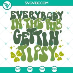 St. Patrick's Day themed SVG design, "Everybody In The Pub Getting Tipsy", featuring Irish elements, perfect for crafts and decor.
