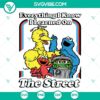 Urban-themed Cookie Monster SVG design with "Everything I Know I Learned On The Street" text. Ideal for custom apparel and merchandise.