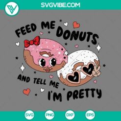 Valentine Donut SVG with "Feed Me Donuts And Tell Me I’m Pretty" quote, ideal for craft projects. SVG, PNG, EPS, and DXF formats available.