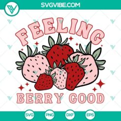 Feeling Berry Good SVG Download - Vibrant strawberry and fruit design, perfect for summer crafts. Include PNG and DXF files.