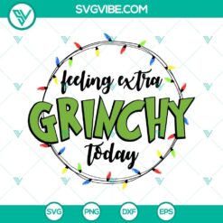 Grinch-inspired, festive SVG design with "Feeling Extra Grinchy Today" text for Christmas. Downloadable holiday SVG.
