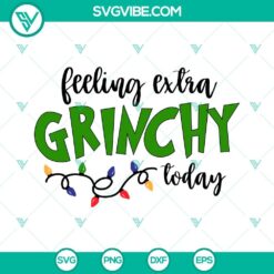 Feeling extra Grinchy today SVG file with Christmas Grinch design and Merry wording for holiday crafts and decorations.