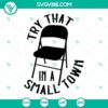 "Folding chair and text 'Try That in a Small Town' in Alabama Small SVG image for digital designs"