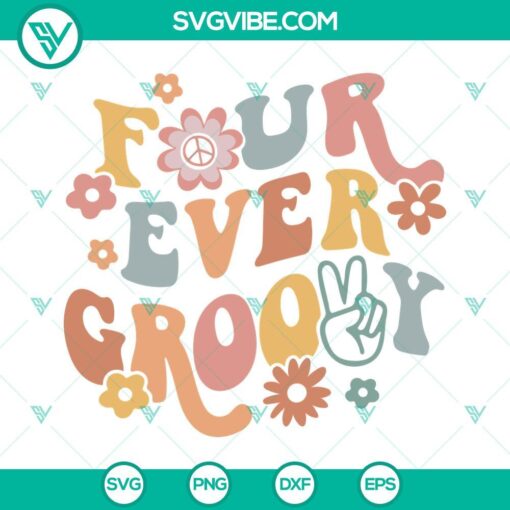 Four Ever Groovy SVG images for 4th birthday celebration with Boho Flowers and Hippie theme, perfect for DIY projects.