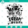 Freddy Krueger "Being With You Is A Dream Come True" SVG files PNG DXF, ideal for horror movie fans, Halloween crafts, and digital printing.