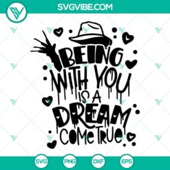 Freddy Krueger "Being With You Is A Dream Come True" SVG files PNG DXF, ideal for horror movie fans, Halloween crafts, and digital printing.