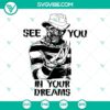 Freddy Krueger SVG file with "See You In Your Dreams" text, horror movie design in vector format for digital use.