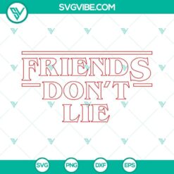 Friends Don’t Lie SVG design inspired by Stranger Things quotes. High-quality files in PNG, EPS, DXF formats for digital use.