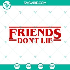 Friends Don’t Lie SVG File featuring Stranger Things theme, Upside Down design, suitable for movie fans.
