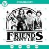 Stranger Things inspired Friends Don't Lie SVG cut files for crafting, featuring popular quote, in PNG, DXF, and EPS formats.