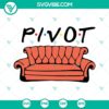Friends Pivot SVG images with couch, quotes, and Friends designs for crafting.