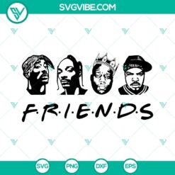 Friends rapper SVG image featuring Tupac, Biggie, Snoop Dogg, and Ice Cube. Downloadable SVG files for hip hop fans.